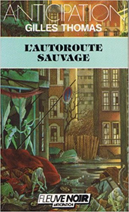 L'autoroute sauvage - Gilles Thomas