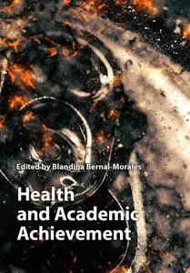 "Health and Academic Achievement" ed. by Blandina Bernal-Morales