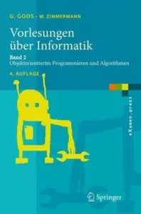 Vorlesungen uber Informatik 2: Objektorientiertes Programmieren und Algorithmen by Gerhard Goos, Wolf Zimmermann (Repost)