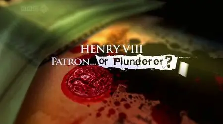 BBC Henry VIII Patron or Plunderer 2of2