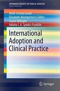 International Adoption and Clinical Practice (SpringerBriefs in Public Health)