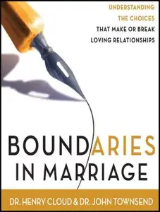 Boundaries in Marriage: Understanding the Choices That Make or Break Loving Relationships (Audiobook) (repost)