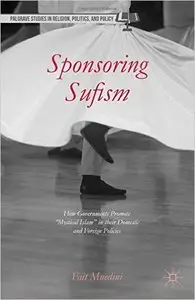 Sponsoring Sufism: How Governments Promote "Mystical Islam" in their Domestic and Foreign Policies (repost)