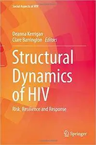 Structural Dynamics of HIV: Risk, Resilience and Response