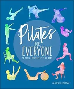 Pilates for Everyone: 50 Exercises for Every Type of Body