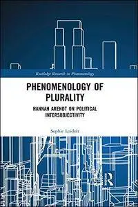 Phenomenology of Plurality: Hannah Arendt on Political Intersubjectivity