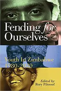 Fending for Ourselves: Youth in Zimbabwe, 1980-2020
