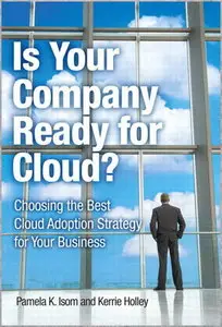 Is Your Company Ready for Cloud: Choosing the Best Cloud Adoption Strategy for Your Business