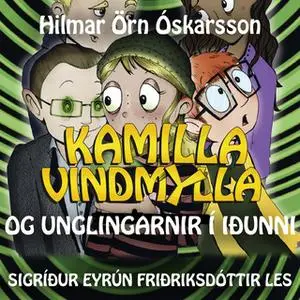 «Kamilla Vindmylla og unglingarnir í Iðunni» by Hilmar Örn Óskarsson