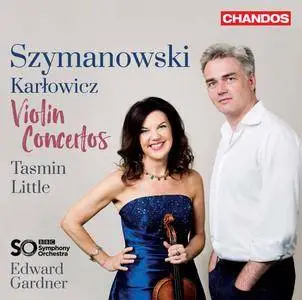 Tasmin Little, BBC Symphony Orchestra & Edward Gardner - Szymanowski & Karłowicz: Violin Concertos (2017)