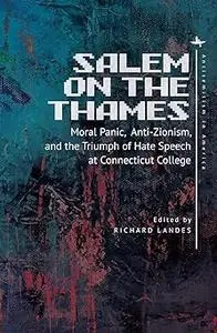 Salem on the Thames: Moral Panic, Anti-Zionism, and the Triumph of Hate Speech at Connecticut College