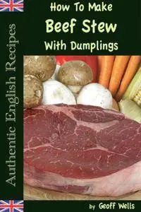 How To Make Beef Stew With Dumplings