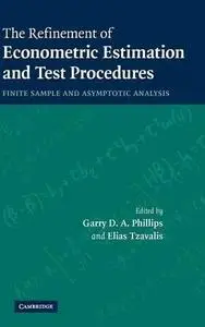 The Refinement of Econometric Estimation and Test Procedures: Finite Sample and Asymptotic Analysis