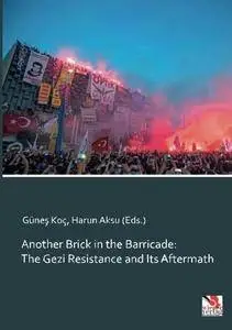 Another Brick in the Barricade: The Gezi Resistance and Its Aftermath