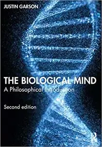 The Biological Mind: A Philosophical Introduction, 2nd Edition
