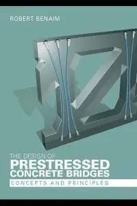 The Design of Prestressed Concrete Bridges: Concepts and Principles (Repost)