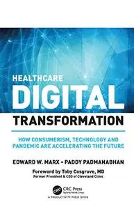 Healthcare Digital Transformation: How Consumerism, Technology and Pandemic are Accelerating the Future