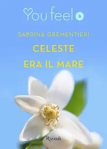 Sabrina Grementieri - Celeste era il mare (Youfeel)