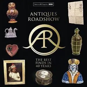 Antiques Roadshow: 40 Years of Great Finds [Audiobook]