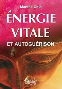 Mantak Chia, "Énergie vitale et autoguérison"