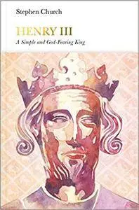 Henry III: A Simple and God-Fearing King
