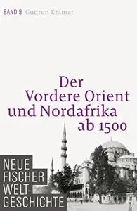 Neue Fischer Weltgeschichte. Band 9: Der Vordere Orient und Nordafrika ab 1500 (Repost)