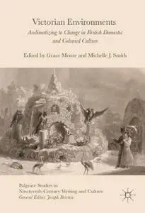 Victorian Environments: Acclimatizing to Change in British Domestic and Colonial Culture (Repost)