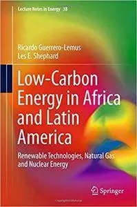 Low-Carbon Energy in Africa and Latin America: Renewable Technologies, Natural Gas and Nuclear Energy