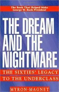 The Dream & the Nightmare: The Sixties’ Legacy to the Underclass