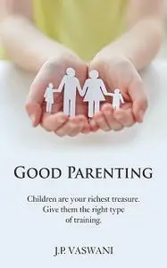 «Good Parenting» by J.P. Vaswani