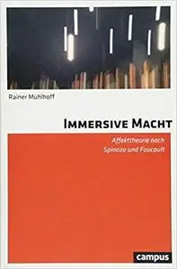 Immersive Macht: Affekttheorie nach Spinoza und Foucault