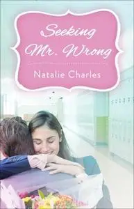 «Seeking Mr. Wrong» by Natalie Charles