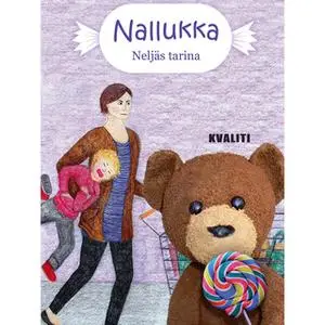 «Nallukka – Neljäs tarina» by Anne Kotokorpi