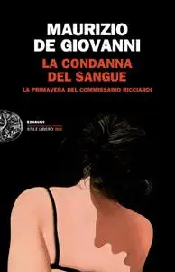 Maurizio de Giovanni - La condanna del sangue. La primavera del commissario Ricciardi