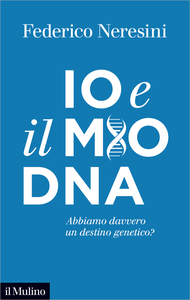 Io e il mio DNA: Abbiamo davvero un destino genetico? - Federico Neresini