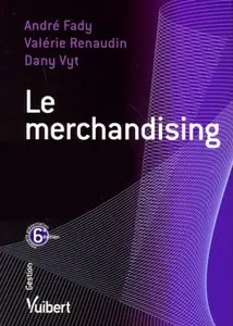 André Fady, Valérie Renaudin, Dany Vyt, "Le Merchandising", 6e édition