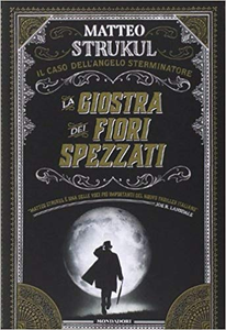 La giostra dei fiori spezzati. Il caso dell'angelo sterminatore - Matteo Strukul