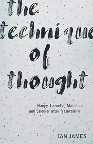 The Technique of Thought: Nancy, Laruelle, Malabou, and Stiegler after Naturalism