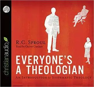 Everyone's a Theologian: An Introduction to Systematic Theology