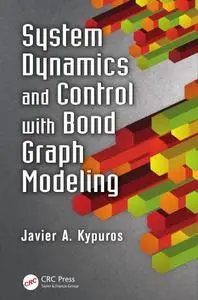 System Dynamics and Control with Bond Graph Modeling