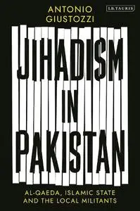 Jihadism in Pakistan: Al-Qaeda, Islamic State and the Local Militants