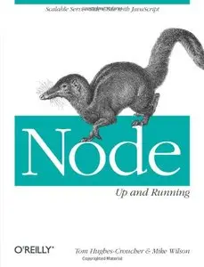 Node: Up and Running: Scalable Server-Side Code with JavaScript (Repost)