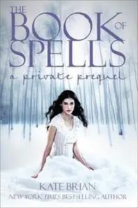 «The Book of Spells: A Private Prequel» by Kate Brian