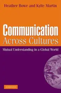 Communication Across Cultures: Mutual Understanding In A Global World