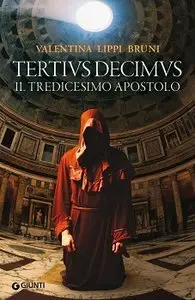 Valentina Lippi Bruni - Tertius Decimus. Il tredicesimo apostolo