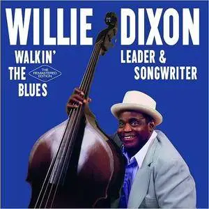 Willie Dixon - Walkin' The Blues: Leader & Songwriter (2017)