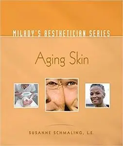 Milady’s Aesthetician Series: Aging Skin