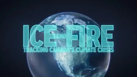 CBC - The Nature of Things with David Suzuki: Ice and Fire: Tracking Canada's Climate Crisis (2022)