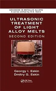 Ultrasonic Treatment of Light Alloy Melts, Second Edition (repost)