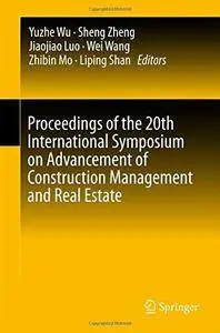 Proceedings of the 20th International Symposium on Advancement of Construction Management and Real Estate